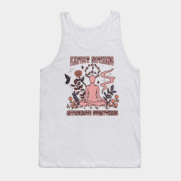 Expect Nothing and Appreciate Everything Tank Top by AbundanceSeed